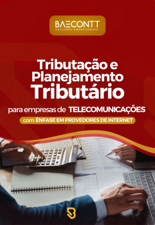 Tributação e Planejamento Tributário para empresas de telecomunicações com ênfase em provedores de internet