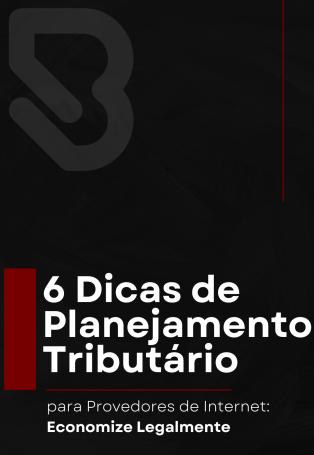 Dicas de Planejamento Tributário para Provedores de Internet