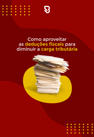 Como aproveitar as deduções fiscais para diminuir a carga tributária
